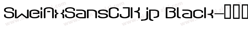 SweiAxSansCJKjp Black字体转换